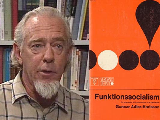 Porträttbild på Gunnar Adler-Karlsson, i montage med framsidan på boken Funktionssocialism.